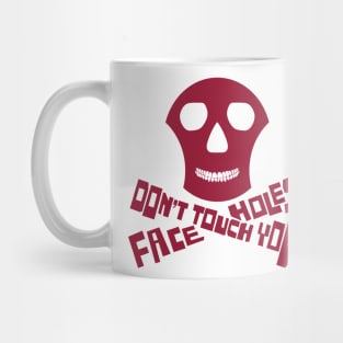 Don't Touch Your Face Holes Mug